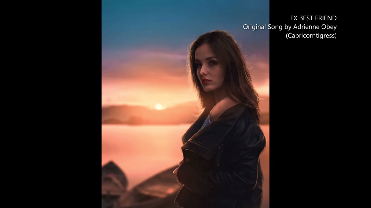 EX BEST FRIEND - Song by CapricornTigress of Astrology A Look Inside