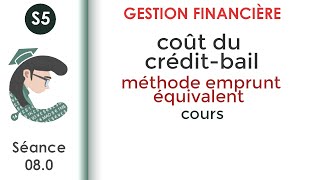 Coût du crédit-bail par la méthode de lemprunt équivalent  (séance 08.0) Gestion_Financière_S5