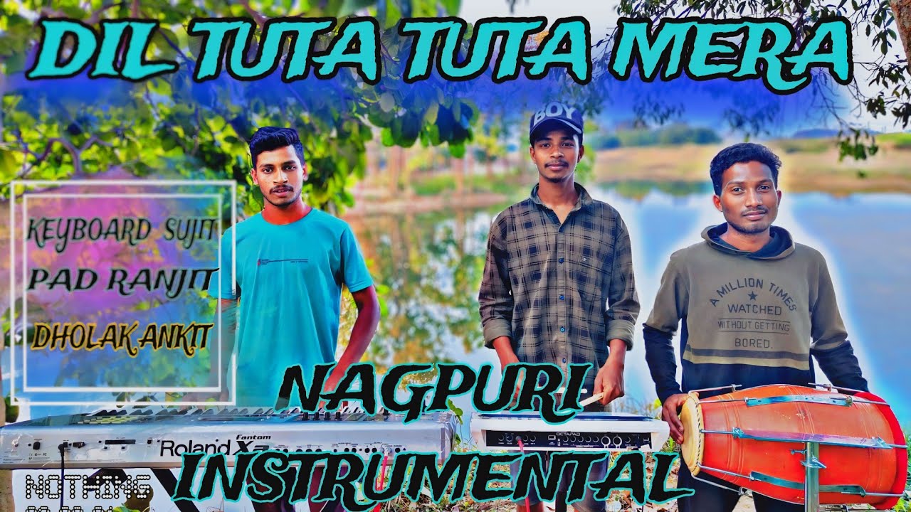DIL TUTA TUTA MERA //दिल टूटा टूटा मेरा// NAGPURI INSTRUMENTAL VERSION//