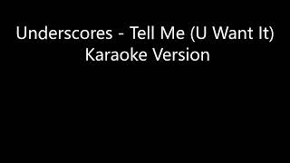 Underscores - Tell Me (U Want It) Karaoke Version