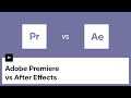 Adobe Premiere vs After Effects What You Need to Know