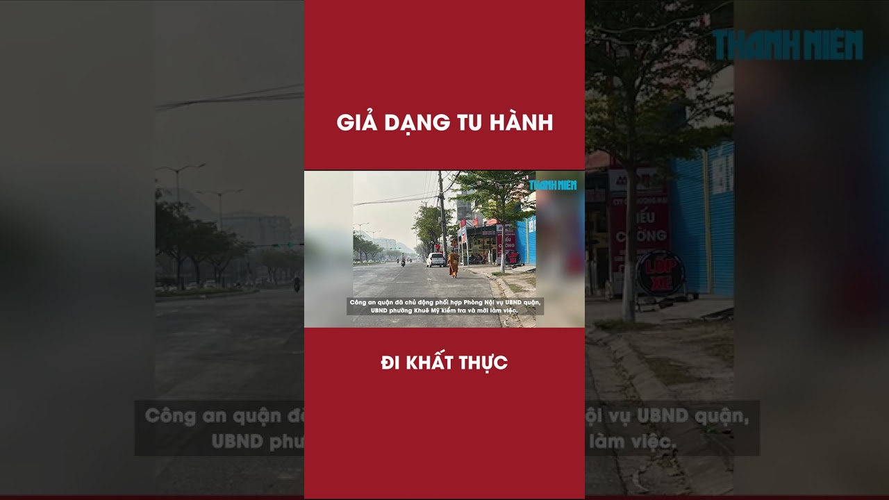 Phát hiện người giả dạng tu hành đi khất thực ở Đà Nẵng