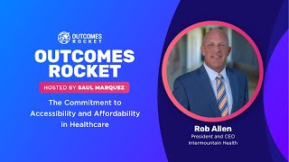 The Commitment to Accessibility and Affordability in Healthcare with Rob Allen
