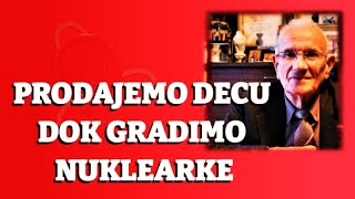 PRODAJEMO DECU DOK GRADIMO NUKLEARKE-Nikola Aleksić
