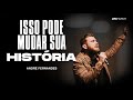 ISSO PODE MUDAR SUA HISTÓRIA | André Fernandes