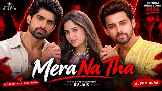 New Song 2026 | Mera Na Tha 💔 | Hindi Song 2026|Abhishek Kumar, Jannat Zubair, Samarth Jurel
