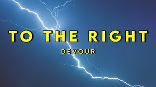 Devour - To The Right (Lyrics) (TikTok)