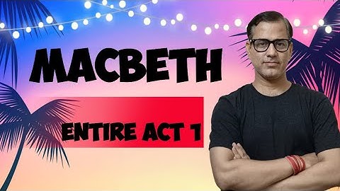Entire Macbeth Act 1 |  ISC Class 11 | Line by Line Macbeth | @star_commerce