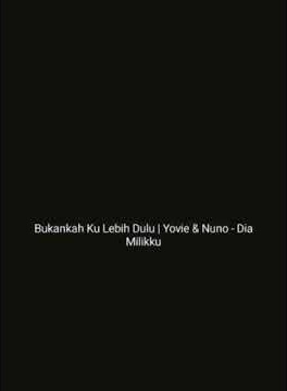 Bukankah Ku Lebih Dulu | Story Wa Yovie & Nuno Dia Milikku