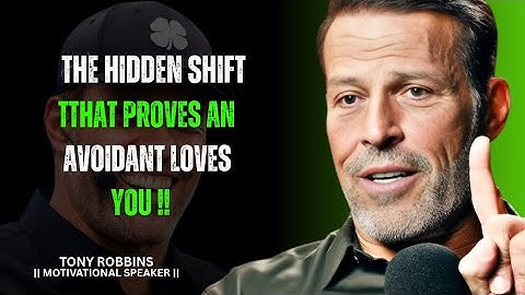 THE HIDDEN SHIFT THAT PROVES AN AVOIDANT LOVES YOU | TONY ROBBINS MOTIVATIONAL SPEECH