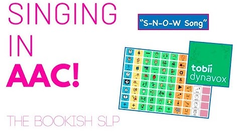 Singing in AAC! "S-N-O-W" with Snap Core First