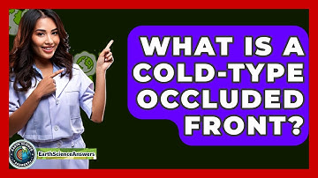 What Is A Cold-type Occluded Front? - Earth Science Answers