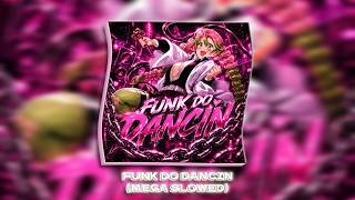 FUNK DO DANCIN (MEGA SLOWED)