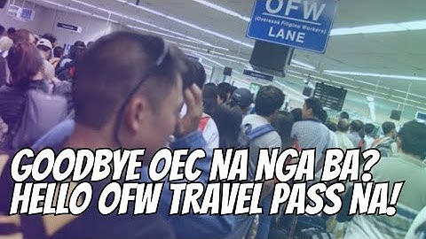 UPDATE SA MGA OFWS - PAANO MAG GENERATE NG OFW TRAVEL PASS NA KAPALIT NG OEC?