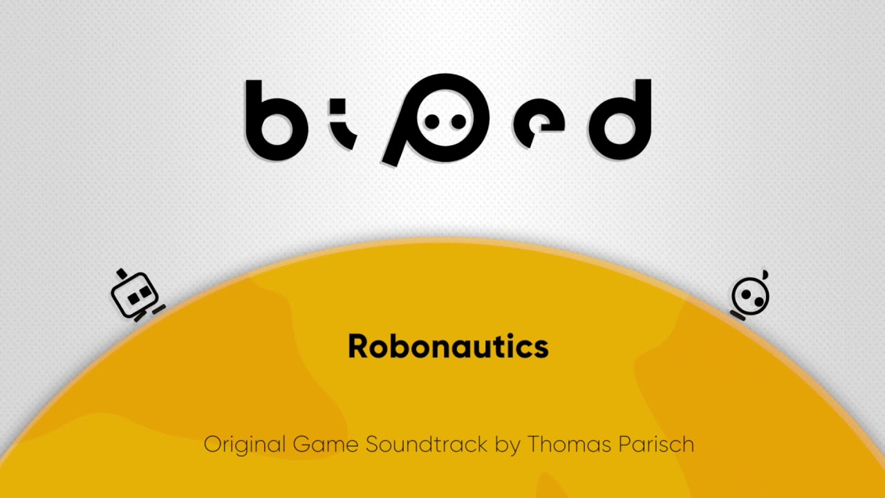 Robonautics - Thomas Parisch | Biped 只只大冒险 Original Game Soundtrack