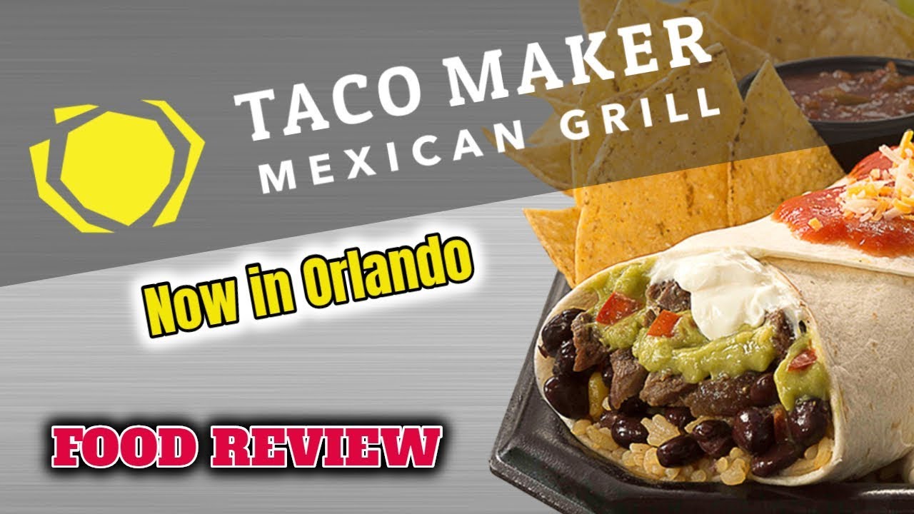 Taco Maker Mexican Grill now in Orlando 