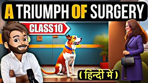 A triumph of surgery class 10 | Full (हिन्दी में) Explained | Animated
