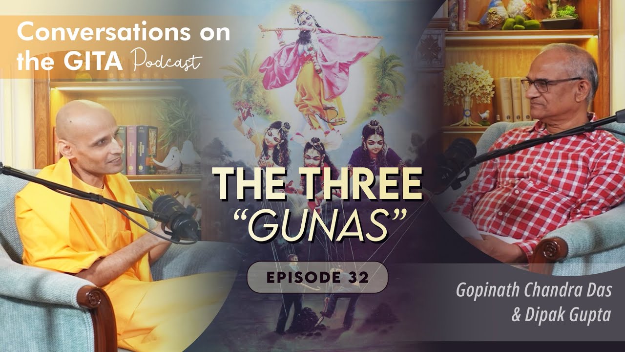 Conversations on the Gita, Episode 32 - Chapter 14, part 1/2, Verses 1-12