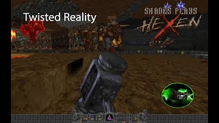 Shades plays HeXen - Twisted Reality by Zedonk