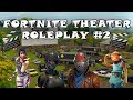 🎬Fortnite Theater Roleplay #2🎬