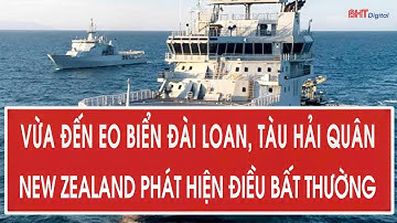 Vừa đến eo biển Đài Loan, tàu Hải quân New Zealand phát hiện điều bất thường