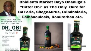 Obidients Hype Onanuga's 'Bitter Obi' as The Only  Cure for BATeria, ShegeAurus, Criminalaria etc