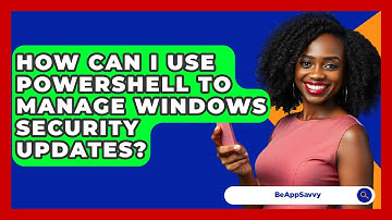 How Can I Use PowerShell To Manage Windows Security Updates? - Be App Savvy