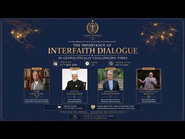 Salvator Mundi Global | The Importance of Interfaith Dialogue in Geopolitically Challenging Times