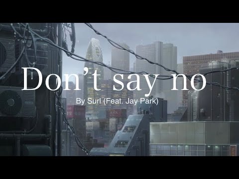 Don’t say no - Surl 설 (Feat. 박재범 Jay Park) مترجمه (Arabic sub)