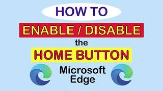 microsoft edge: how to enable or disable the home button in the edge web browser *2023