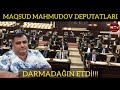 TƏCİLİ: MAQSUD MAHMUDOV DEPUTATLARI DARMADAĞIN ETDİ!