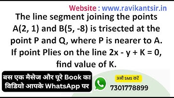 The line segment joining the points A(2, 1) and B(5, -8) is trisected at the point P and Q, where P