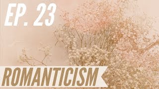 Ep. 23  Awakening from the Meaning Crisis  Romanticism