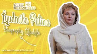 Who is Lyudmila Putina? Vladimir Putin wife Net worth, Age, Daughters, New husband, Family Biography Wealth
