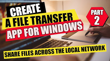 File Transfer App for Windows - Part 2 - Send Files Between PCs