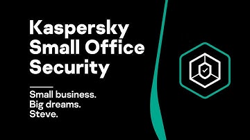 Kaspersky Small Office Security: Small business. Big dreams. Steve
