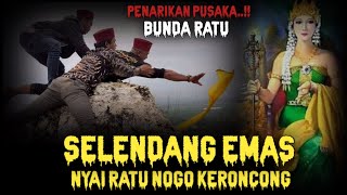 PENARIKAN PUSAKA BUNDA RATU‼️SELENDANG EMAS NYAI RATU NOGO KERONCONG