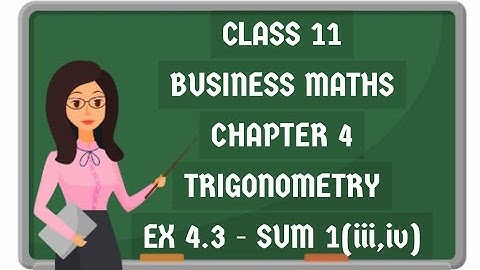 11th business mathematics chapter 4 trigonometry ex 4.3 1st sum #savvylearnerchannel#businessmaths