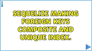 sequelize making foreign keys composite and unique index. Net Worth