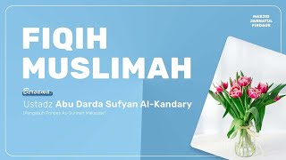 Download Lagu FIQIH MUSLIMAH #19 BERSAMA USTADZ ABU DARDA SUFYAN AL-KANDARY HAFIZHAHULLAH MP3