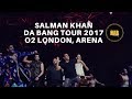 SALMAN KHAN DA BANG  TOUR 2017 || LONDON O2 ARENA