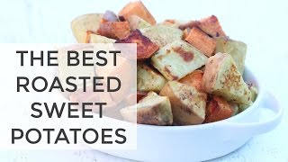 ROASTED SWEET POTATOES | the BEST sweet potato recipe