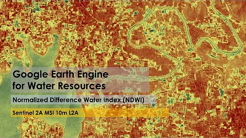 Tutorial 32: Normalized Difference Water Index (NDWI) in Google Earth Engine (GEE)