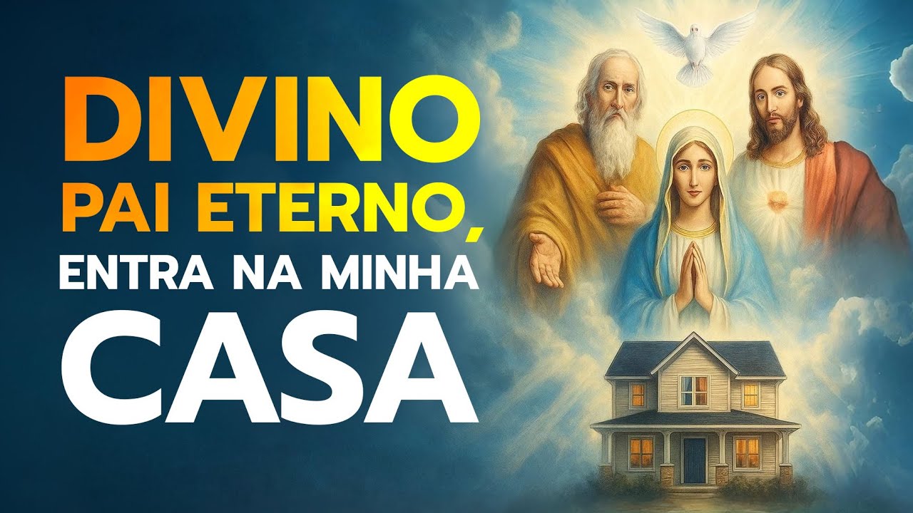 Oração Poderosa ao Divino Pai Eterno pela Casa e pela Família + Pai Nosso e Ave Maria. 🙏✨