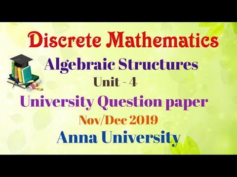 Discrete Mathematics | Algebraic Structures (Unit - 4) | Nov / Dec 2019 ...