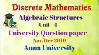 Discrete Mathematics | Algebraic Structures (Unit - 4) | Nov / Dec 2019