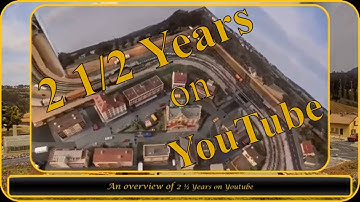 2 1/2 years on Youtube - H&HExpress Model Trains 