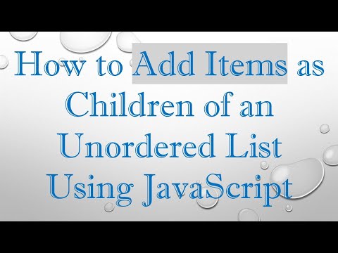 How to Add Items as Children of an Unordered List Using JavaScript