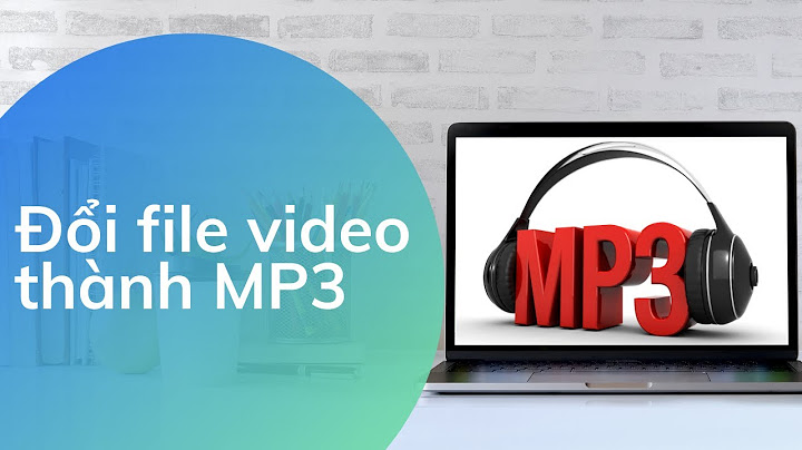 Hướng dẫn chuyển video sang mp3 128kb