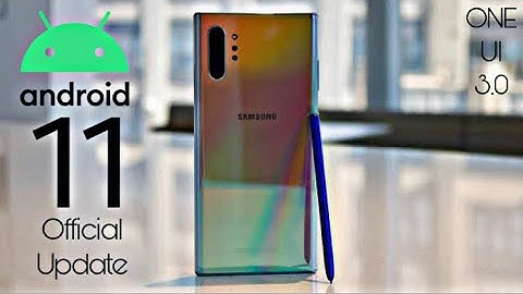 Samsung Galaxy Note 10 Plus Android 11 ONE UI 3.0 Update (Beta)